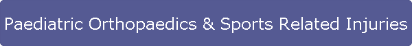 Paediatric Orthopaedics & Sports Related Injuries